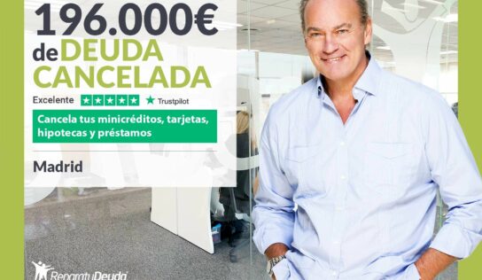 Repara tu Deuda Abogados cancela 196.000€ en Madrid con la Ley de la Segunda Oportunidad
