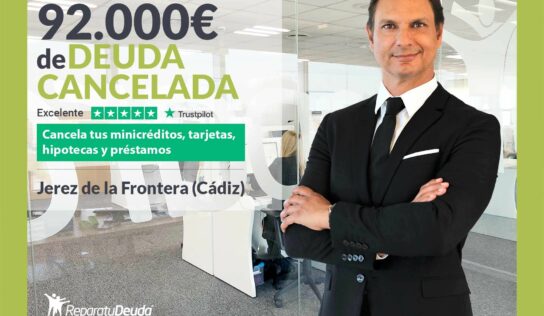 Repara tu Deuda Abogados cancela 92.000€ en Jerez de la Frontera (Cádiz) con la Ley de Segunda Oportunidad