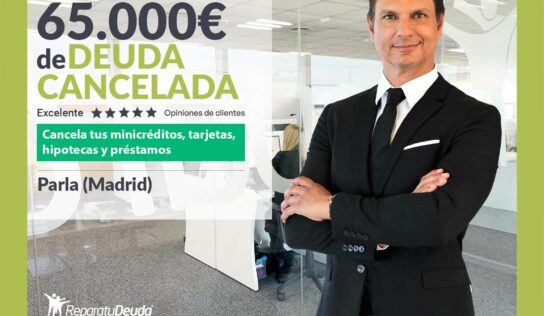 Repara tu Deuda Abogados cancela 65.000€ en Parla (Madrid) con la Ley de Segunda Oportunidad